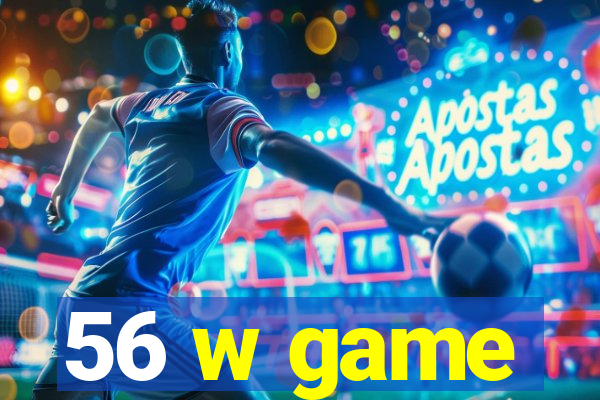 56 w game